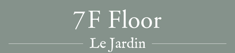 7F Floor Le Jardin